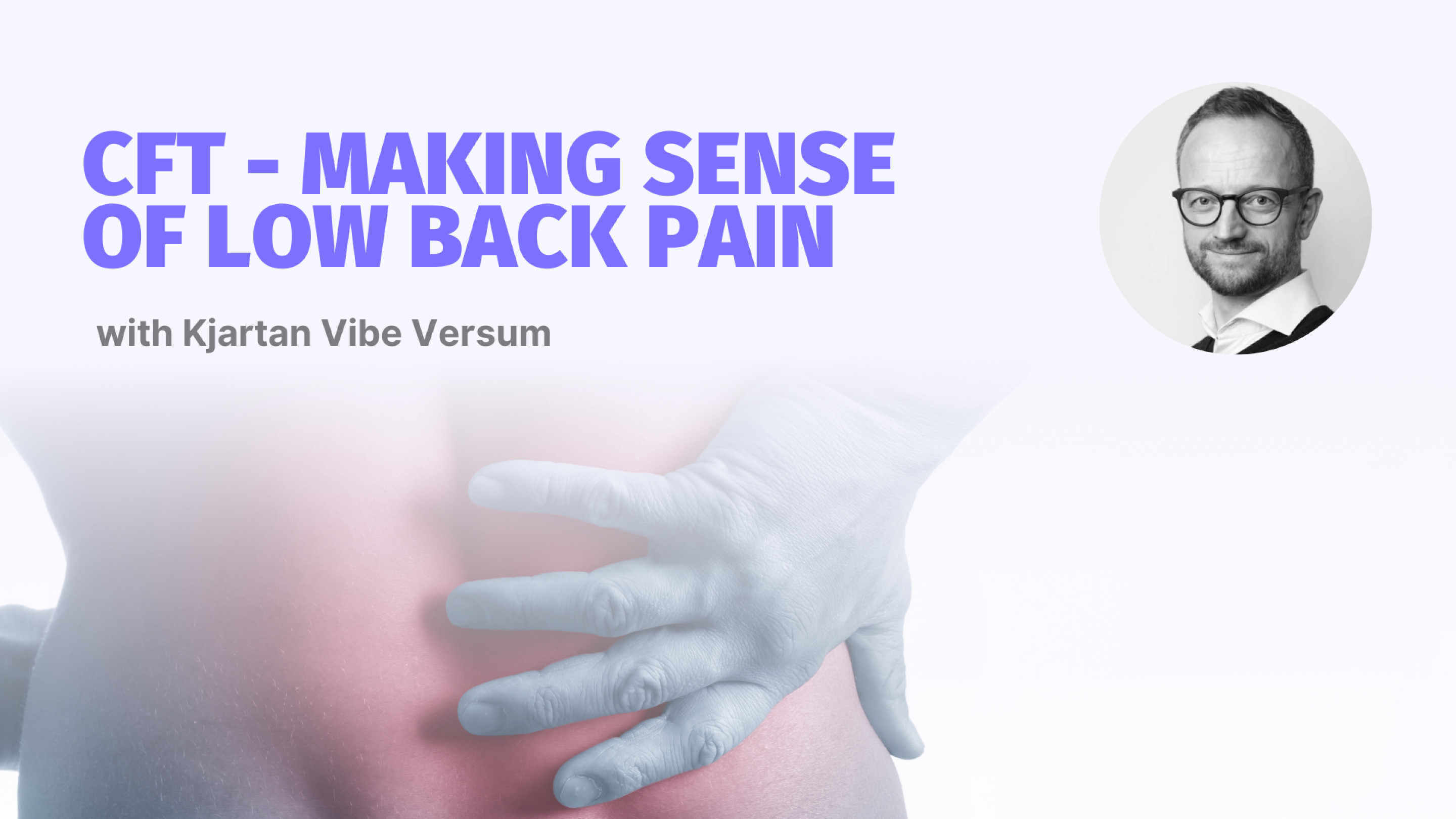 Cognitive Functional Therapy: Making Sense of Low Back Pain - Webinar